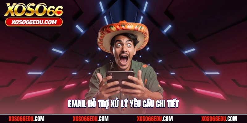 Email hỗ trợ xử lý yêu cầu chi tiết