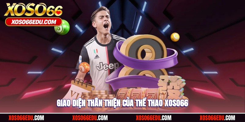 Giao diện thân thiện của thể thao XOSO66