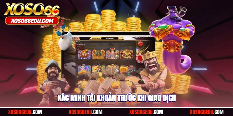 Xác minh tài khoản cá cược nhà cái trước khi giao dịch